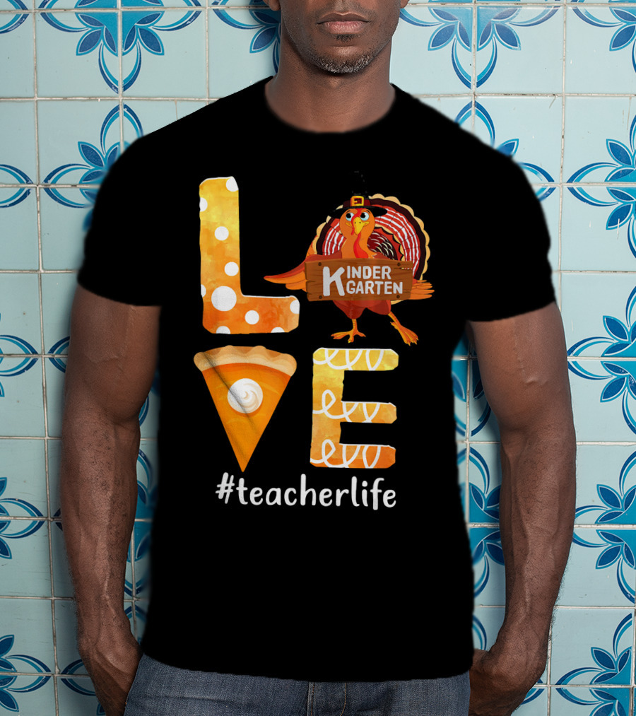 Love Kindergarten Teacherlife Turkey Pumpkin Pie T-Shirt