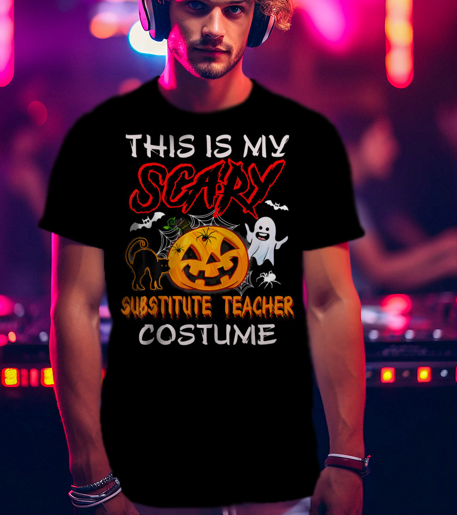 This Is My Scary Substitute Teacher Costume Halloween Ghost Pumpkin Cat Bats T-Shirt