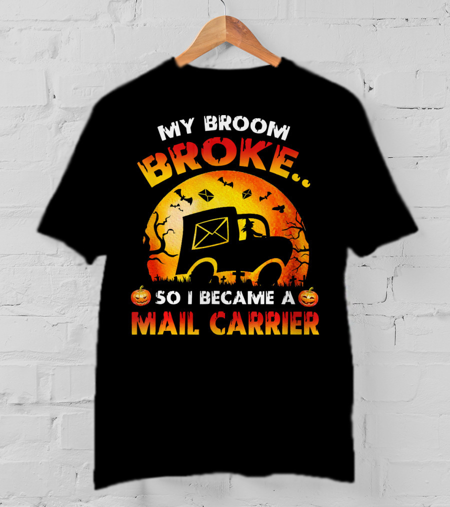 My Broom Broke So I Became A Mail Carrier Halloween Theme With Pumpkins And Mail Truck T-Shirt
