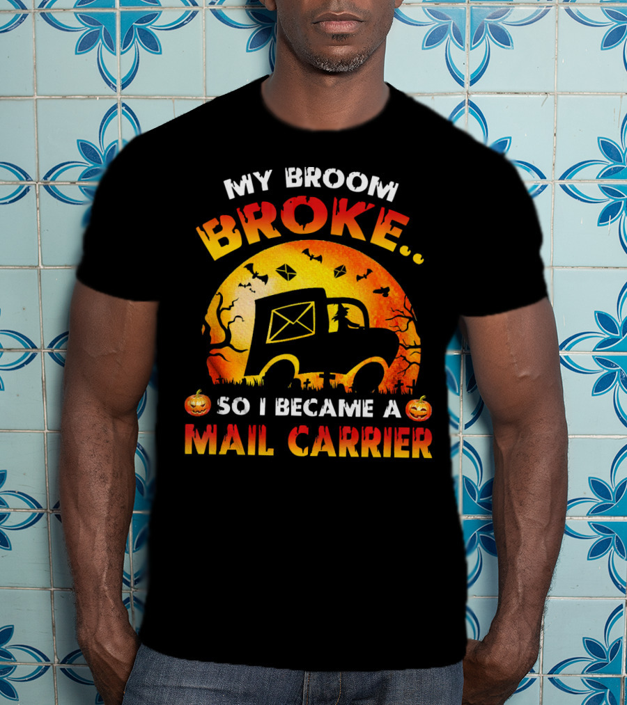 My Broom Broke So I Became A Mail Carrier Halloween Theme With Pumpkins And Mail Truck T-Shirt