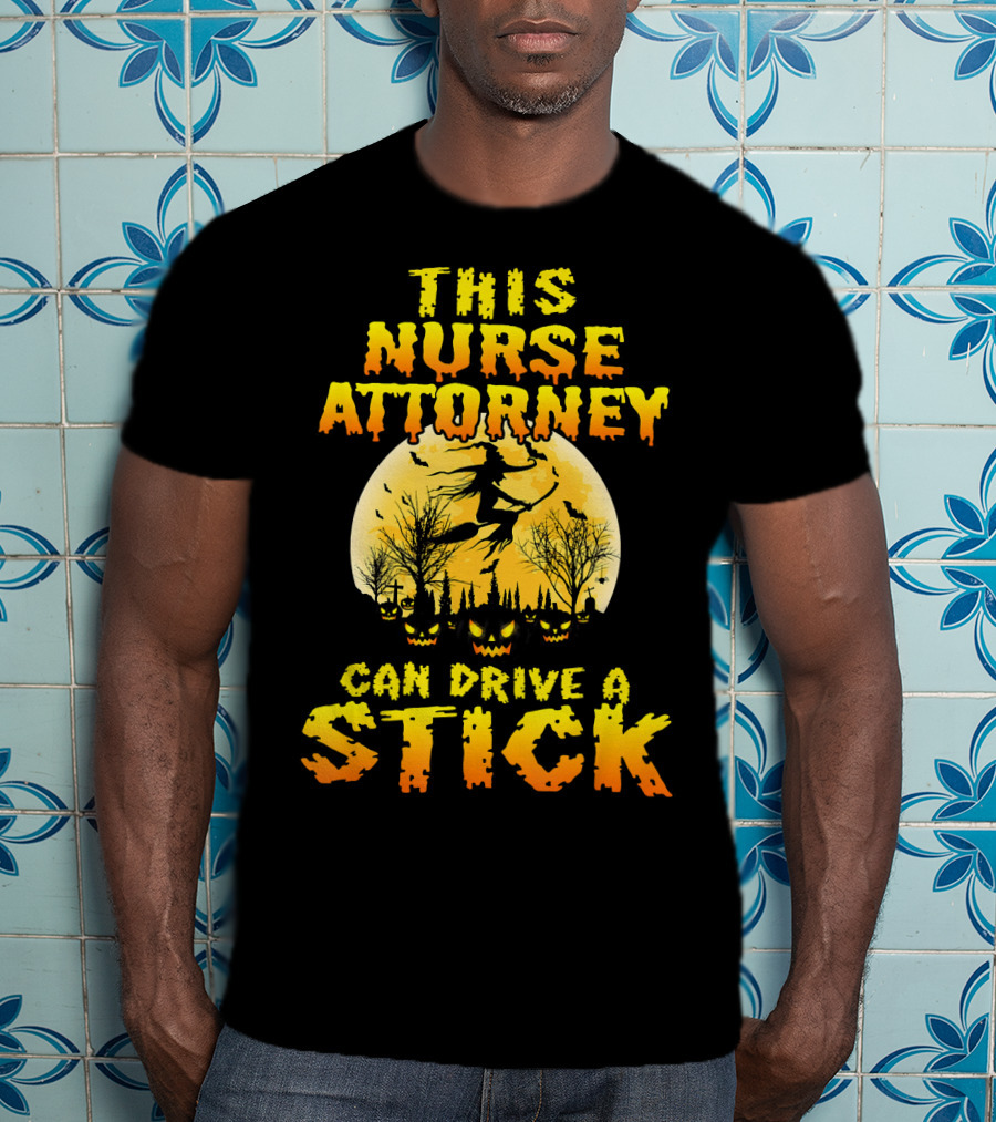 This Nurse Attorney Can Drive A Stick Funny Halloween T-Shirt