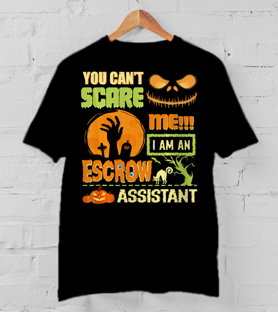 You Can't Scare Me I Am An Escrow Assistant Halloween Theme With Pumpkin And Skeleton Face T-Shirt