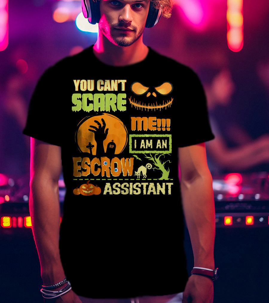 You Can't Scare Me I Am An Escrow Assistant Halloween Theme With Pumpkin And Skeleton Face T-Shirt