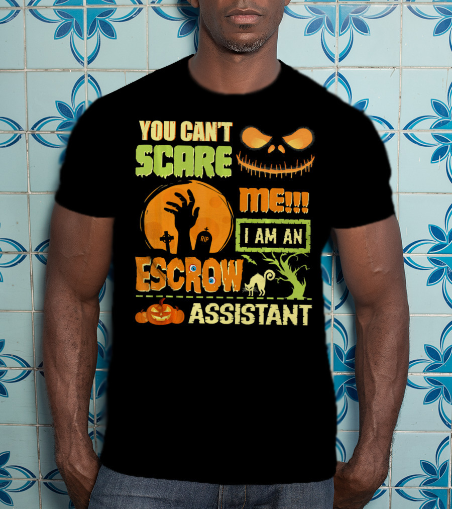 You Can't Scare Me I Am An Escrow Assistant Halloween Theme With Pumpkin And Skeleton Face T-Shirt