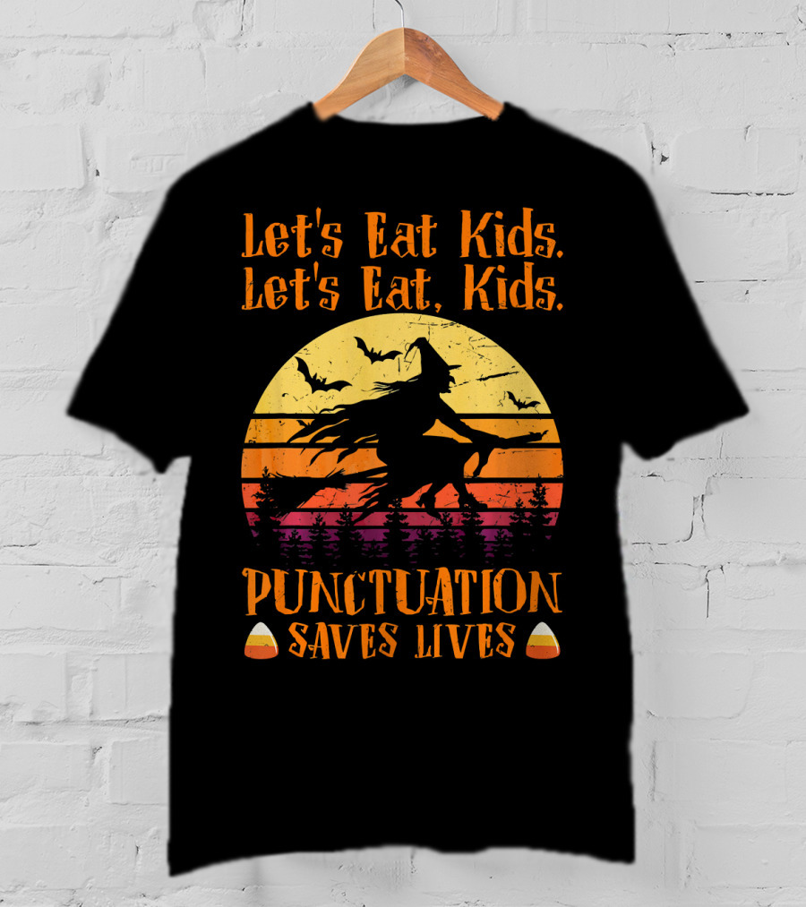 Let's Eat Kids Punctuation Saves Lives Halloween Witches T-Shirt