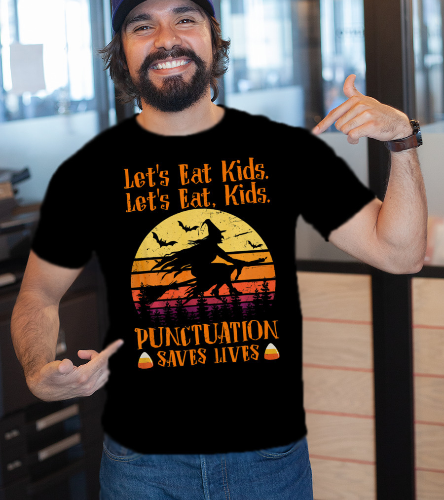 Let's Eat Kids Punctuation Saves Lives Halloween Witches T-Shirt