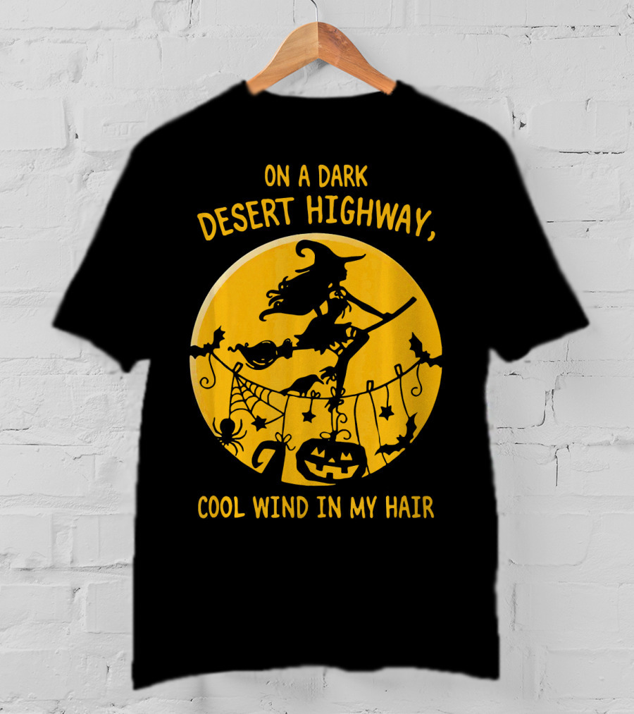 On A Dark Desert Highway Cool Wind In My Hair Witch Flying Halloween Scene T-Shirt