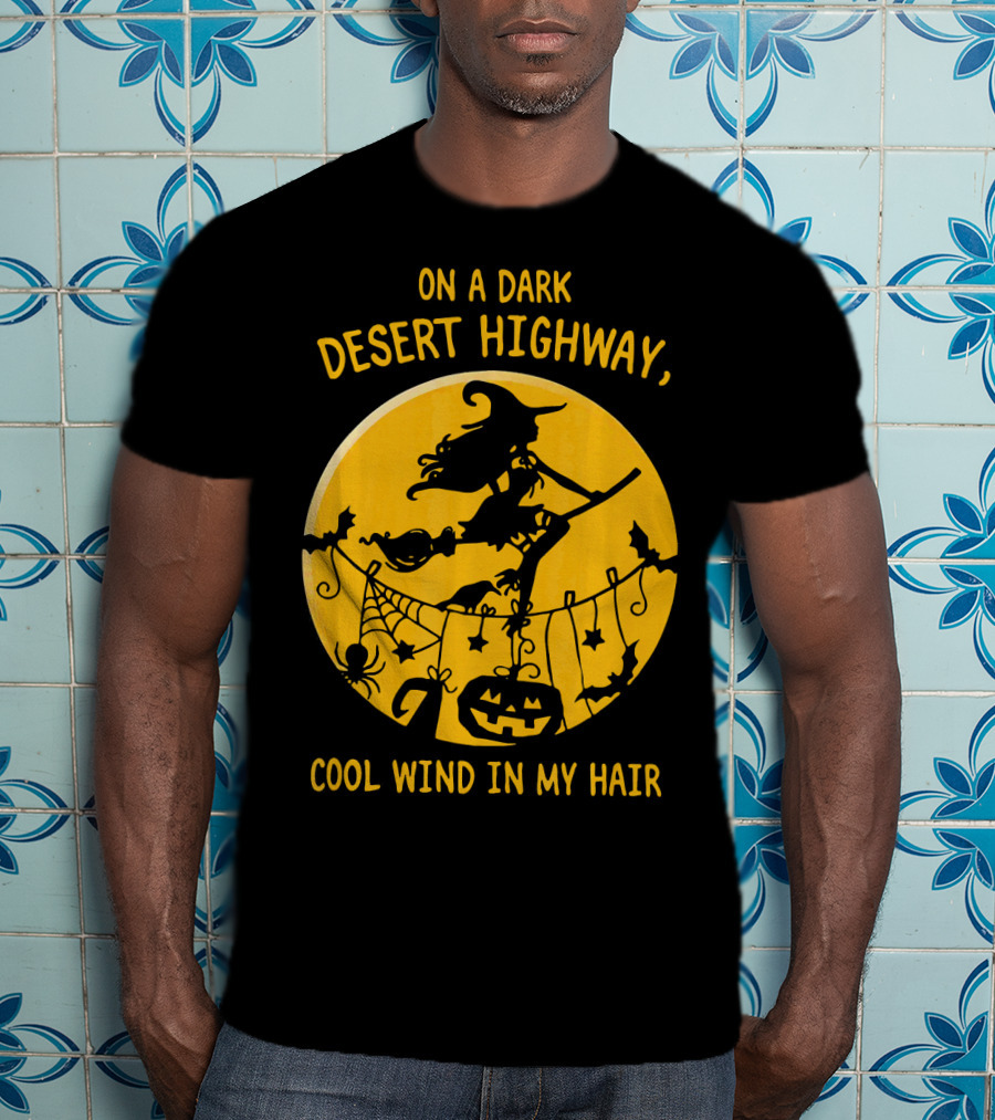 On A Dark Desert Highway Cool Wind In My Hair Witch Flying Halloween Scene T-Shirt
