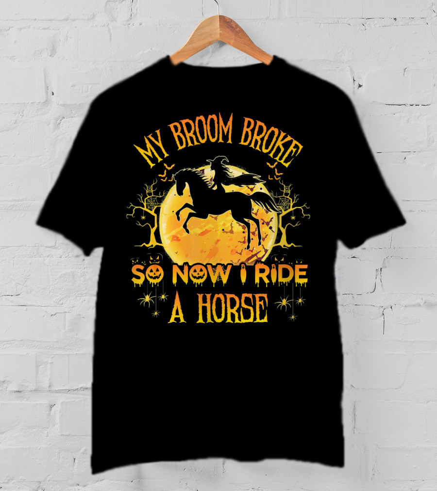 My Broom Broke So Now I Ride A Horse Halloween Witch Silhouette Moon Scene T-Shirt