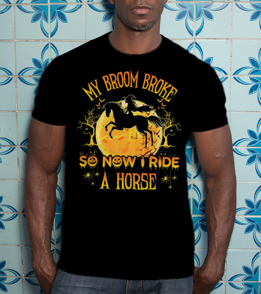 My Broom Broke So Now I Ride A Horse Halloween Witch Silhouette Moon Scene T-Shirt