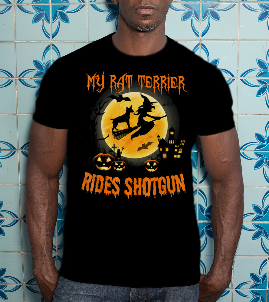 My RAT TERRIER Rides Shotgun Halloween Witch Broomstick Silhouette Moon Pumpkins T-Shirt