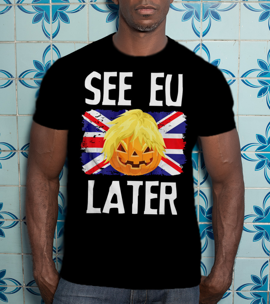 See EU Later Brexit Halloween Boris Pumpkin T-Shirt