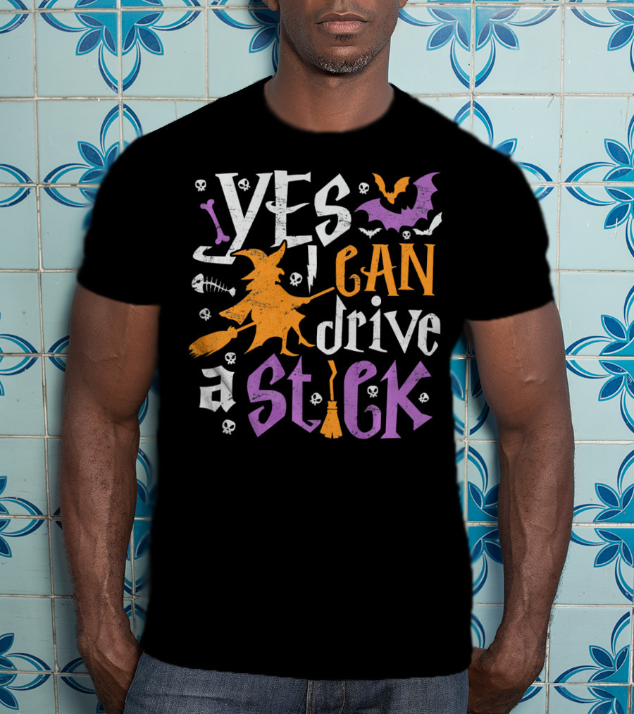 Yes I Can Drive A Stick Halloween Witch Bat Skulls Decor T-Shirt