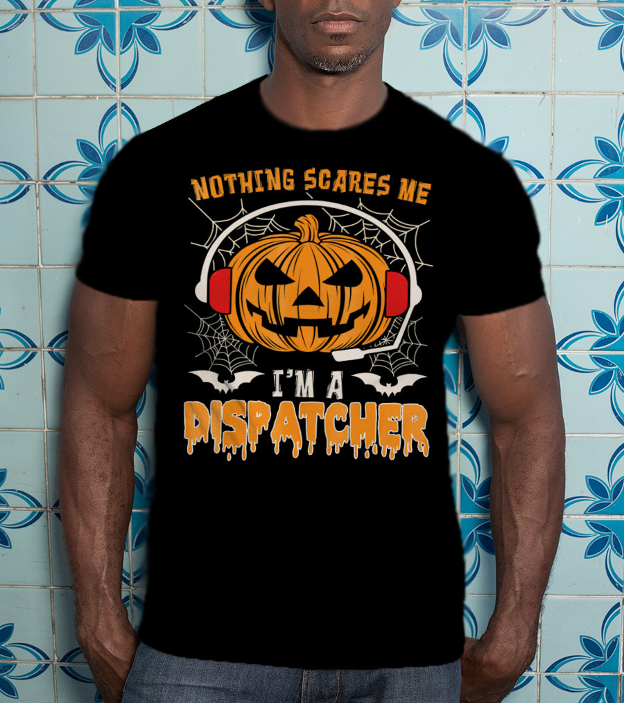Nothing Scares Me I'm A Dispatcher Pumpkin Headset Halloween T-Shirt