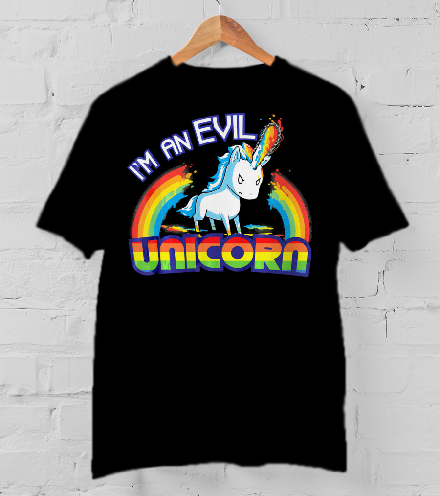 I'm An Evil Unicorn With Rainbow Horn And Fiery Mane T-Shirt