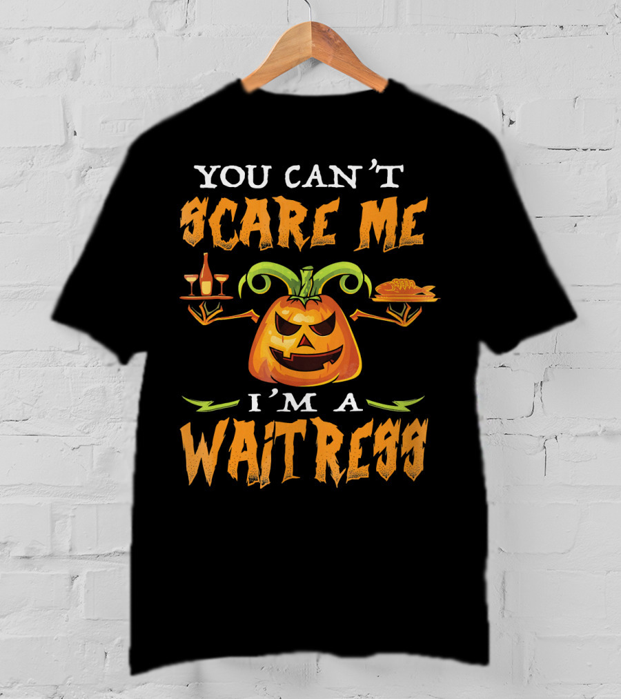 You Can't Scare Me I'm A Waitress Pumpkin Jack-o'-Lantern Halloween T-Shirt