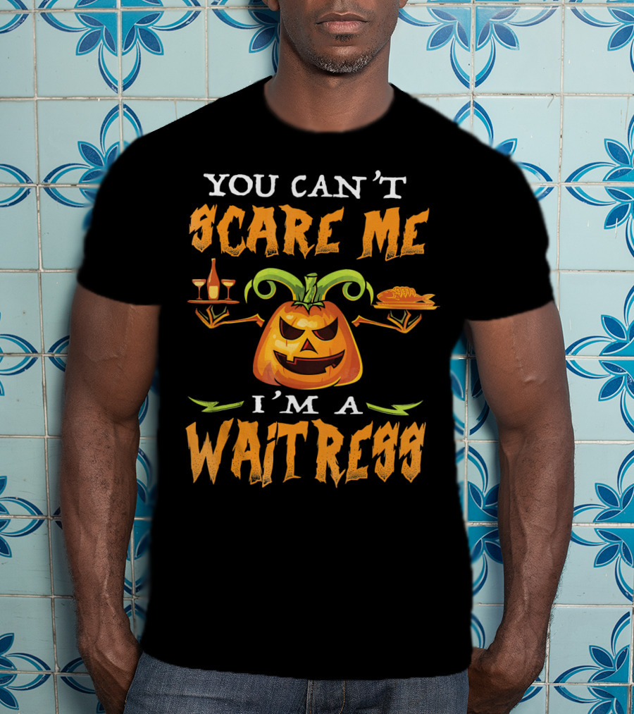 You Can't Scare Me I'm A Waitress Pumpkin Jack-o'-Lantern Halloween T-Shirt