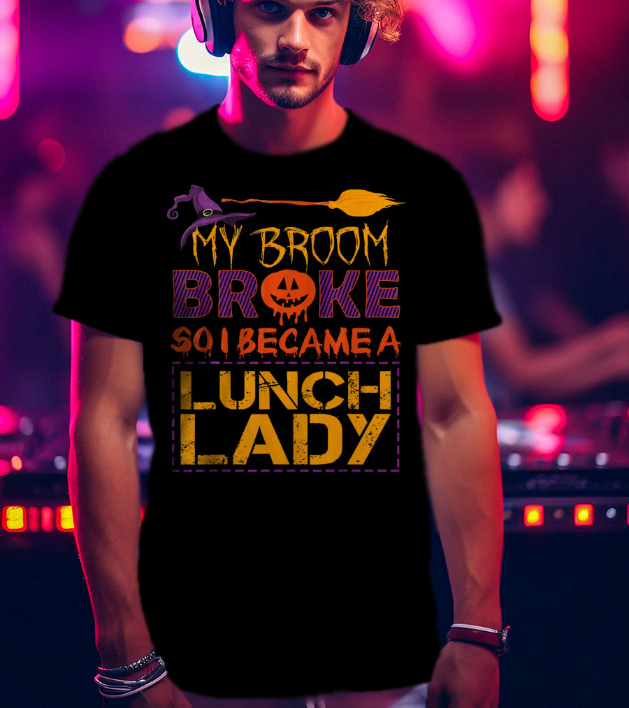 My Broom Broke So I Became A Lunch Lady Halloween Witch Hat Pumpkin T-Shirt