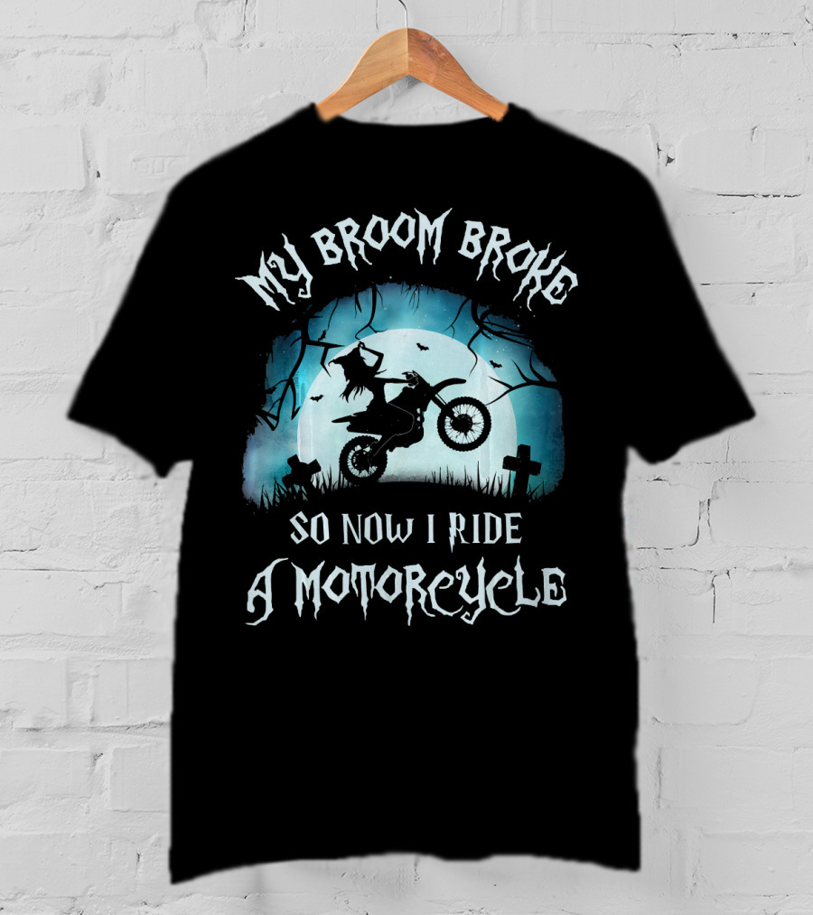 My Broom Broke So Now I Ride A Motorcycle Halloween Witch Moon Graveyard Scene T-Shirt