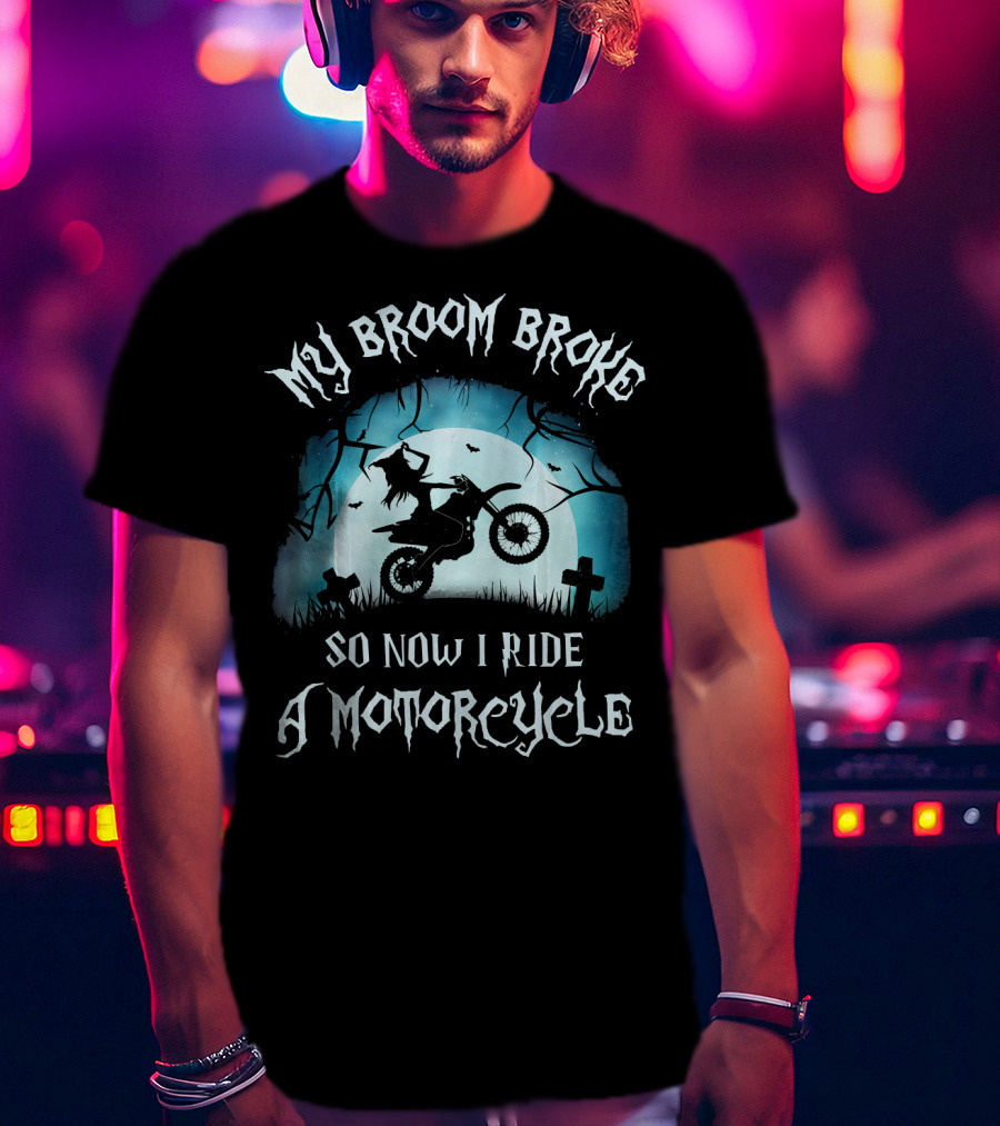 My Broom Broke So Now I Ride A Motorcycle Halloween Witch Moon Graveyard Scene T-Shirt