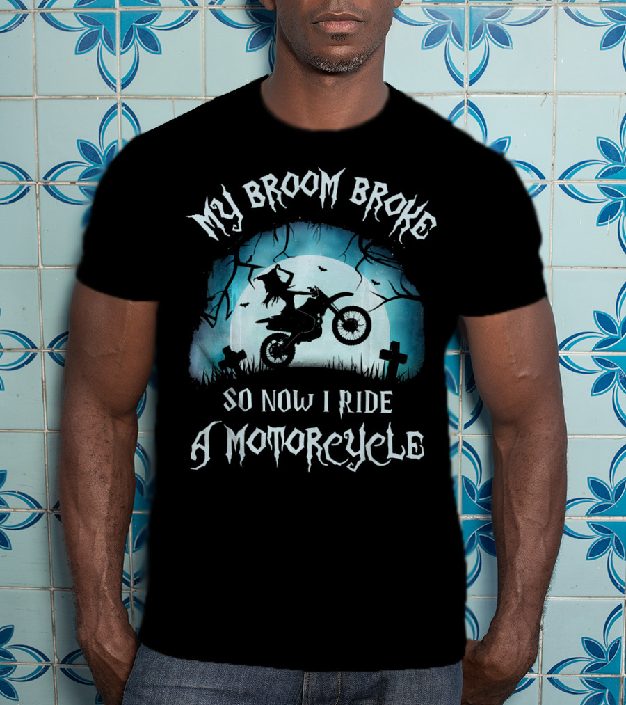 My Broom Broke So Now I Ride A Motorcycle Halloween Witch Moon Graveyard Scene T-Shirt