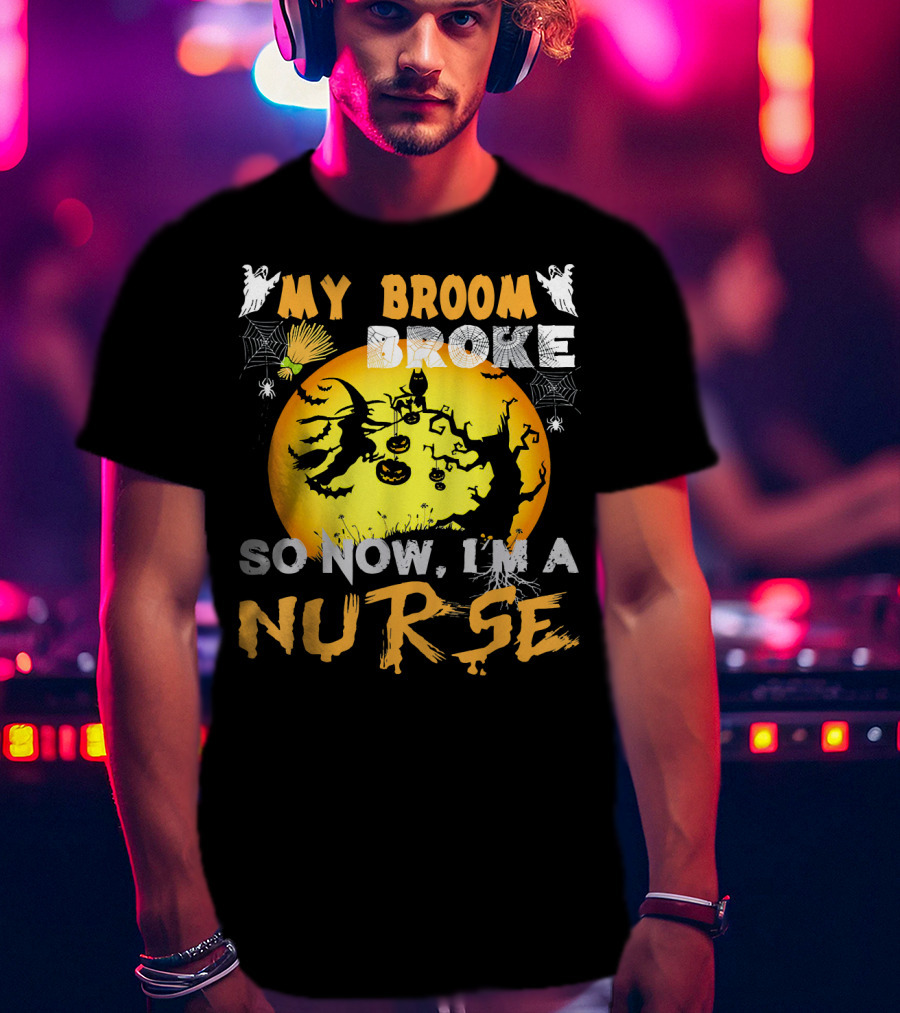 My Broom Broke So Now I'm A Nurse Halloween Witch Cat Pumpkin Moon T-Shirt