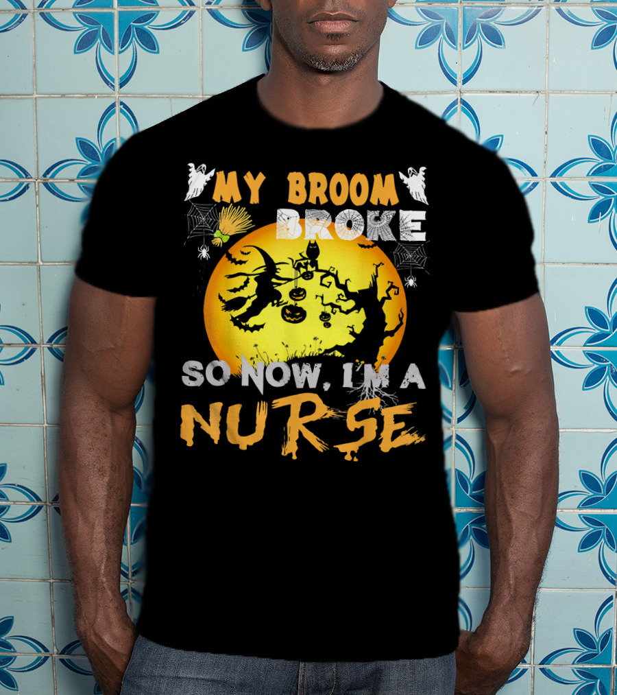 My Broom Broke So Now I'm A Nurse Halloween Witch Cat Pumpkin Moon T-Shirt