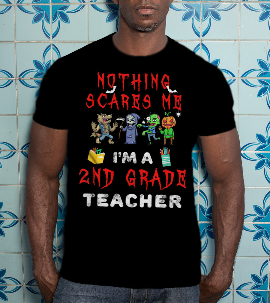 Nothing Scares Me I'm A 2nd Grade Teacher Halloween Werewolf Grim Reaper Zombie Pumpkin T-Shirt