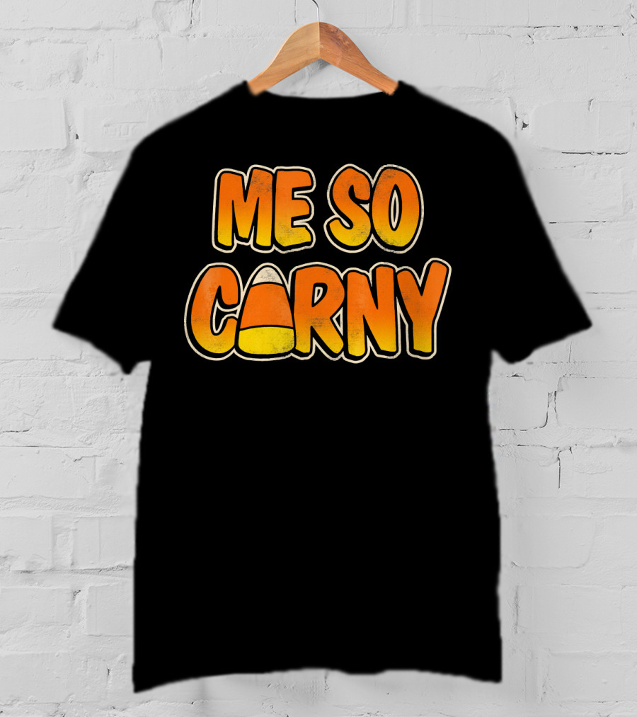Me So Corny Candy Corn Halloween Fun T-Shirt