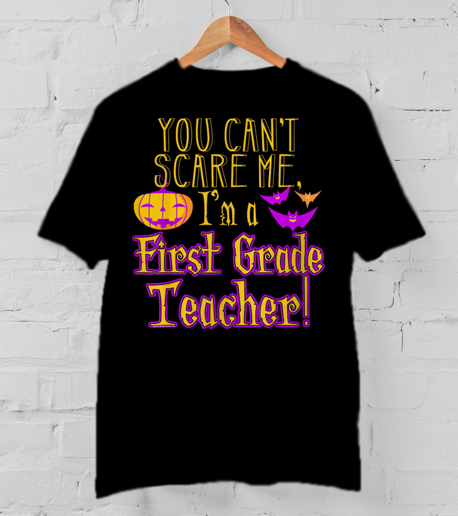 You Can't Scare Me I'm A First Grade Teacher Halloween Bats Pumpkin T-Shirt