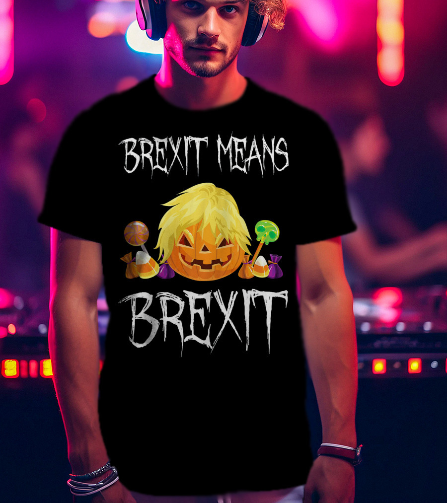 Brexit Means Brexit Halloween Pumpkin Candy T-Shirt