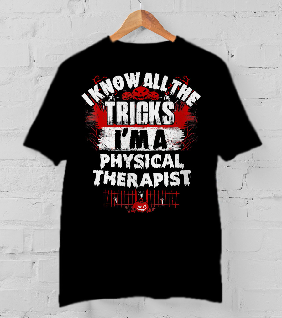 I Know All The Tricks I'm A Physical Therapist Halloween Pumpkins And Skeletons T-Shirt