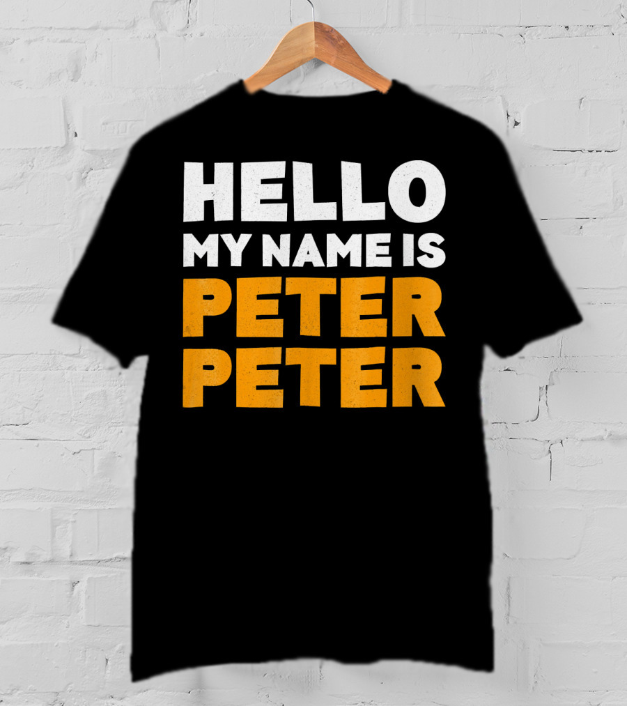 Hello My Name Is Peter Peter Tag Style Typography T-Shirt
