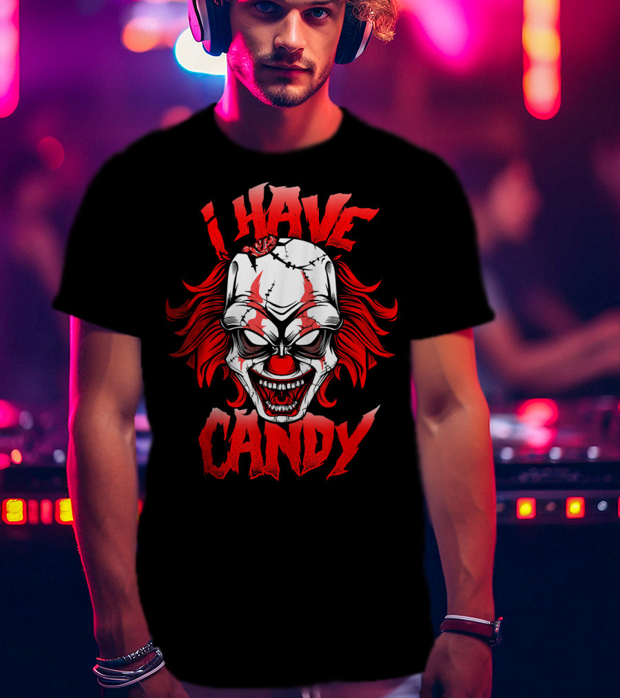 Scary Creepy Clown Halloween I Have Candy T-Shirt