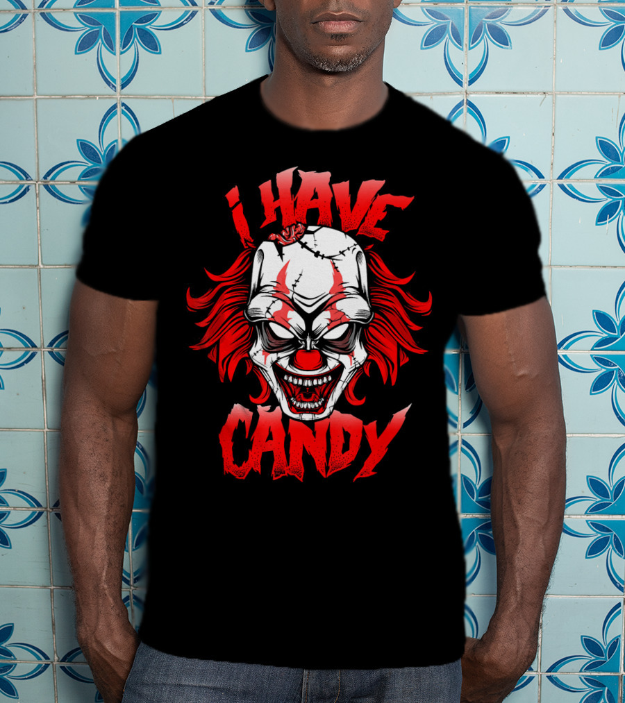 Scary Creepy Clown Halloween I Have Candy T-Shirt