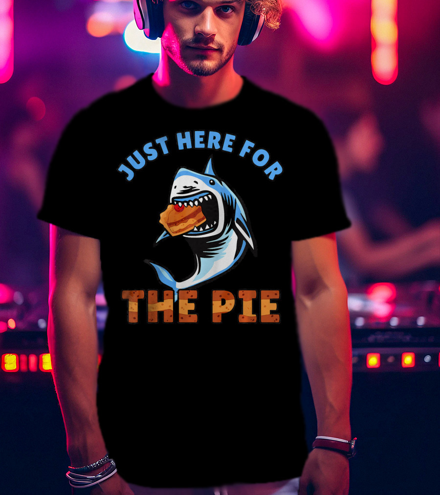 Just Here For The Pie Thanksgiving Shark T-Shirt