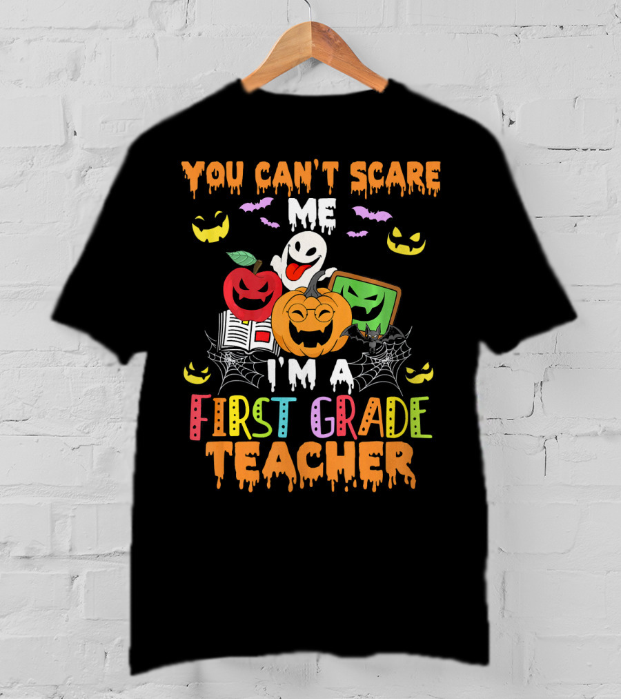 You Can't Scare Me I'm A First Grade Teacher Halloween Ghost Pumpkins T-Shirt