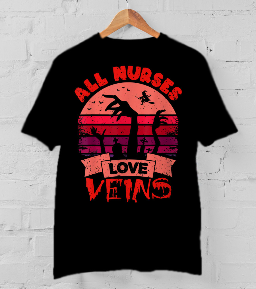 All Nurses Love Veins Halloween Nurse Humor T-Shirt