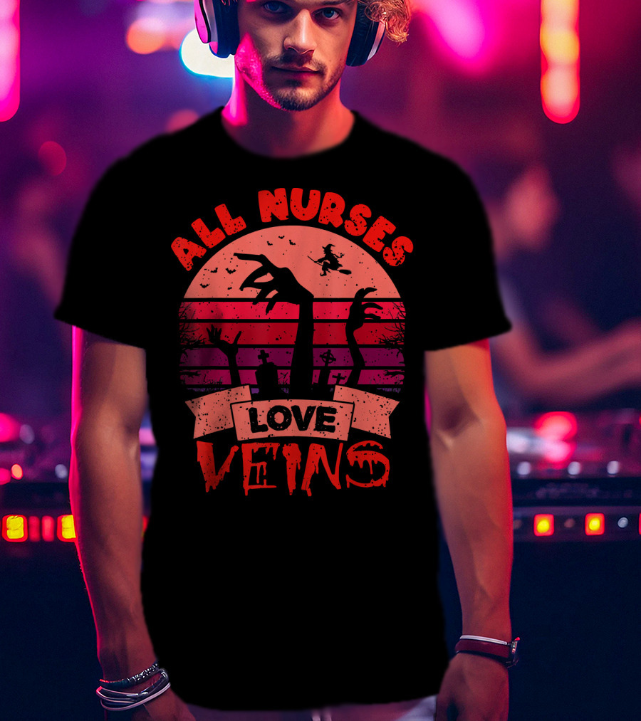 All Nurses Love Veins Halloween Nurse Humor T-Shirt