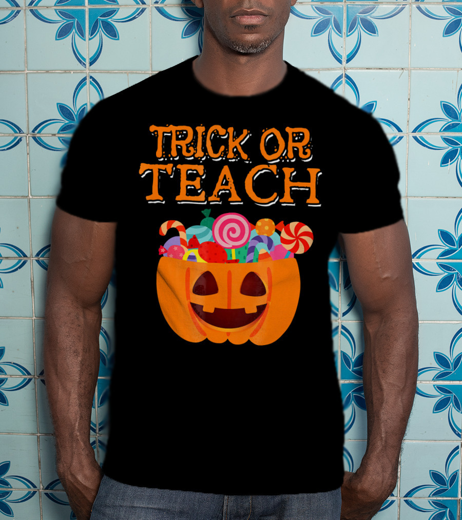 Trick Or Teach Pumpkin Candy Halloween Teacher T-Shirt