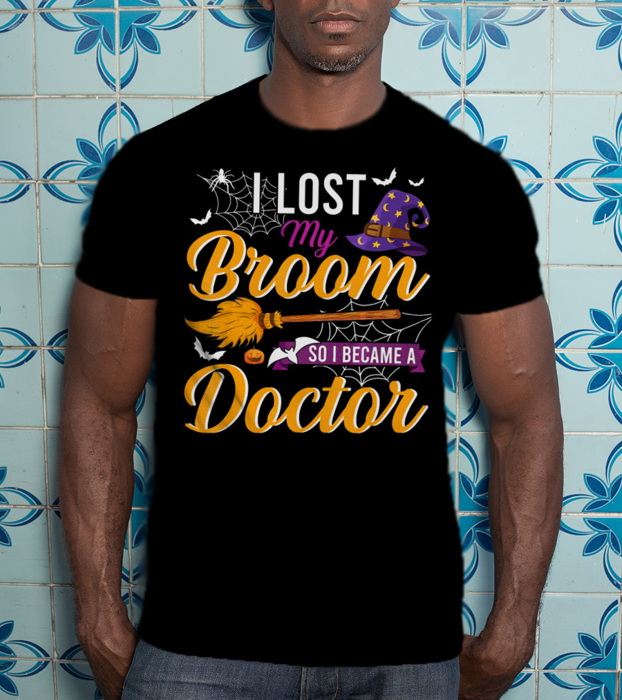 I Lost My Broom So I Became A Doctor Halloween Witch Hat And Bats T-Shirt