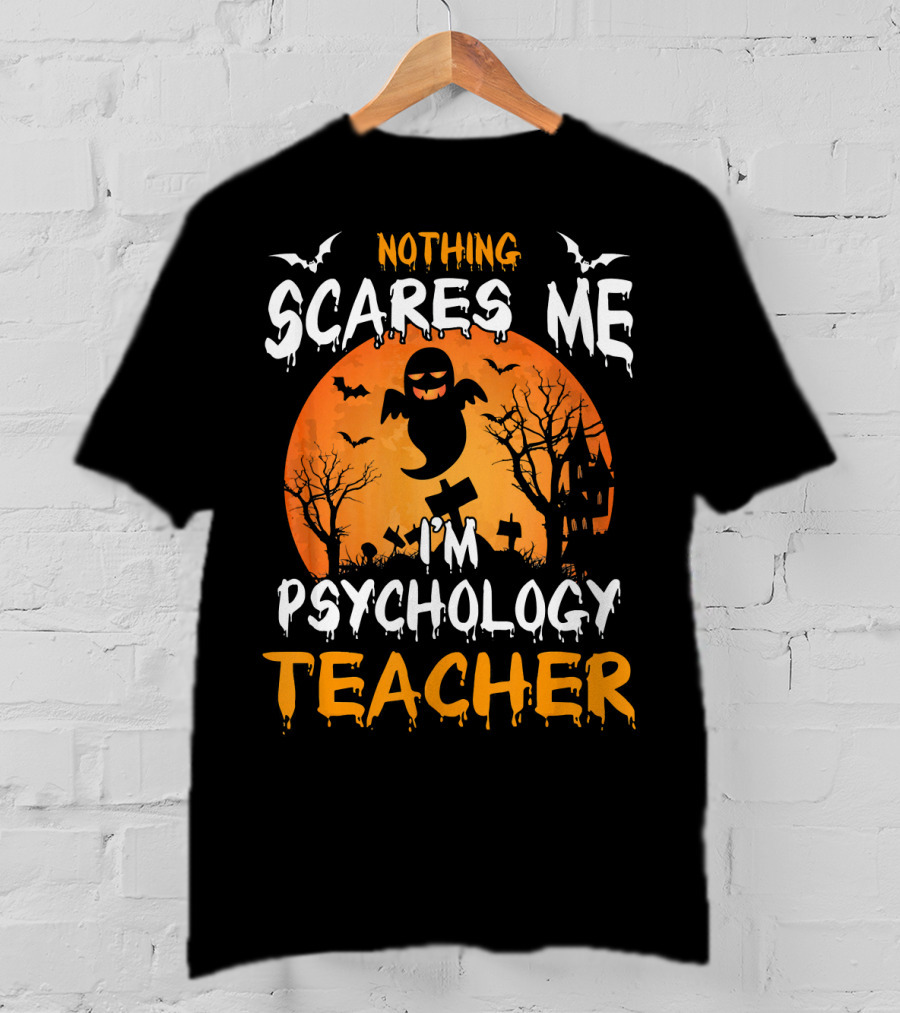 Nothing Scares Me I'm Psychology Teacher Halloween Ghost Bat Trees T-Shirt