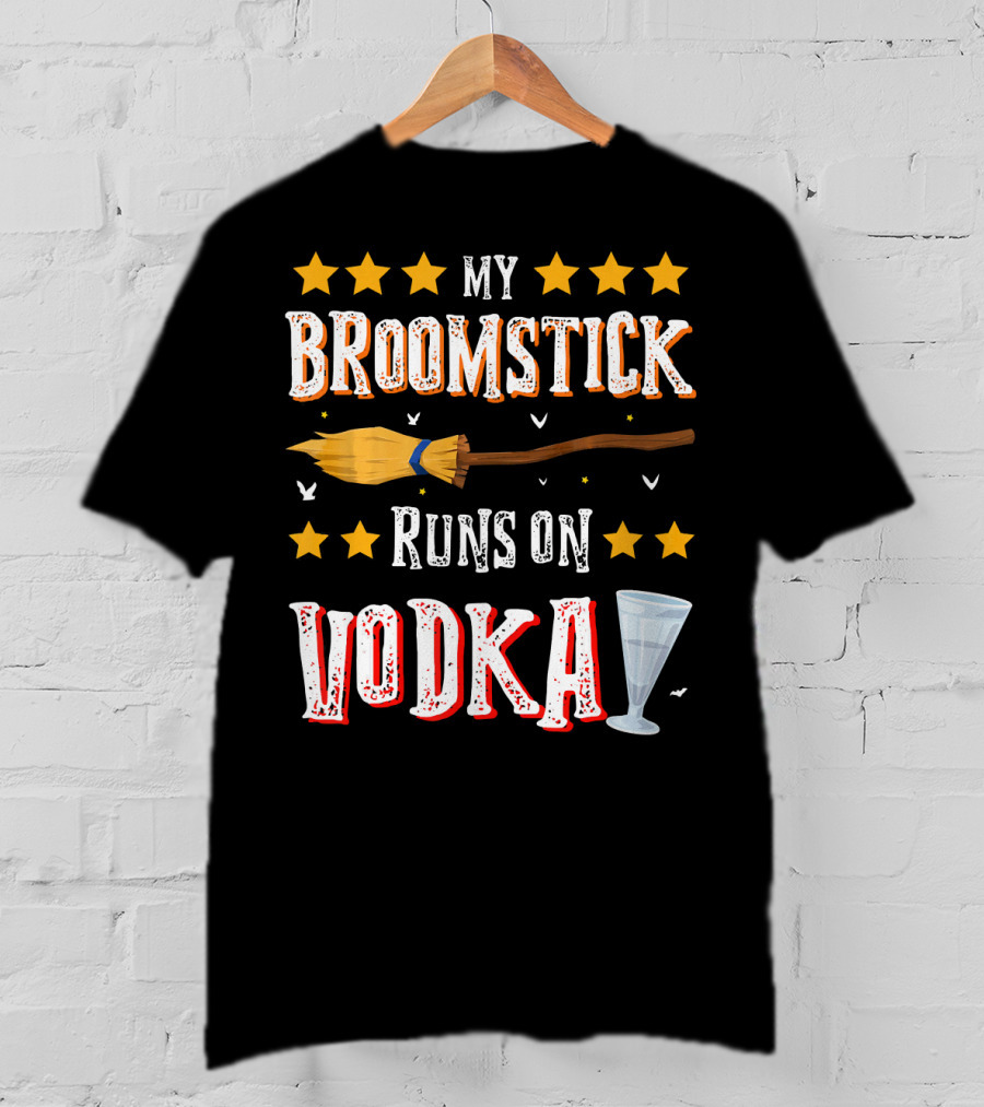 My Broomstick Runs On Vodka Funny Drinki Glass Stars T-Shirt