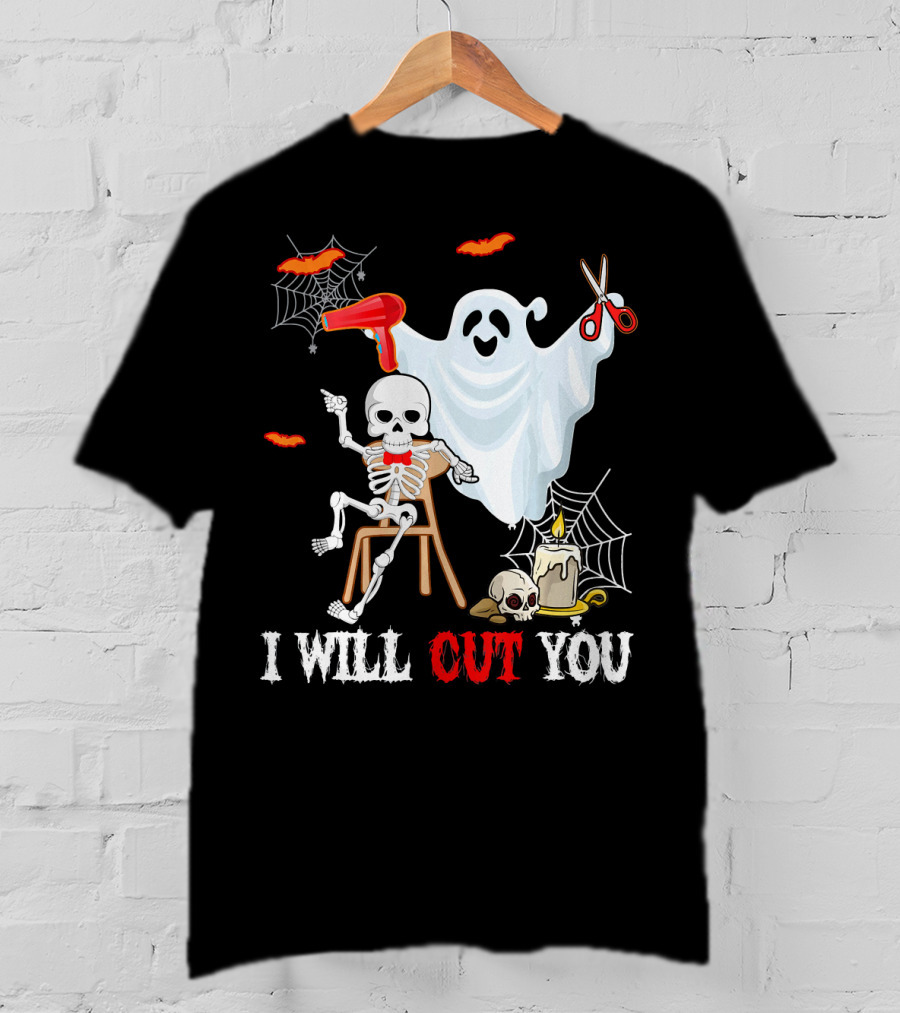 I Will Cut You Funny Boo Hairdresser Ghost Skeleton T-Shirt