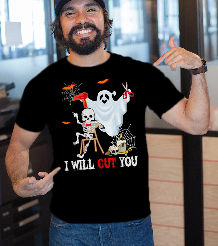 I Will Cut You Funny Boo Hairdresser Ghost Skeleton T-Shirt