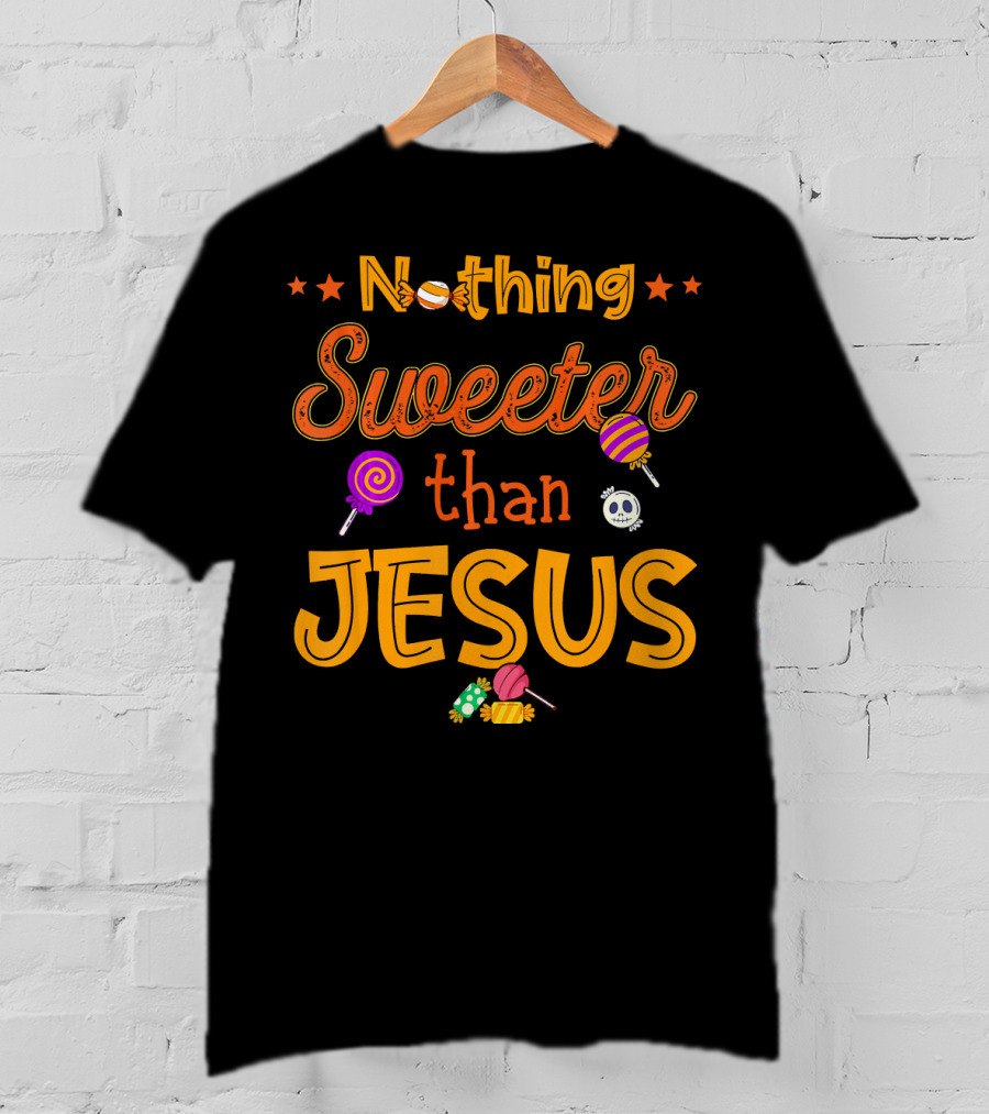 Nothing Sweeter Than Jesus Halloween Candy Skull Lollipops T-Shirt