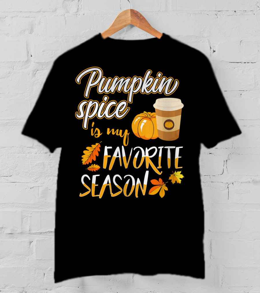 Pumpkin Spice Is My Favorite Season Pump Fall Autumn Leaves Coffee Cup T-Shirt