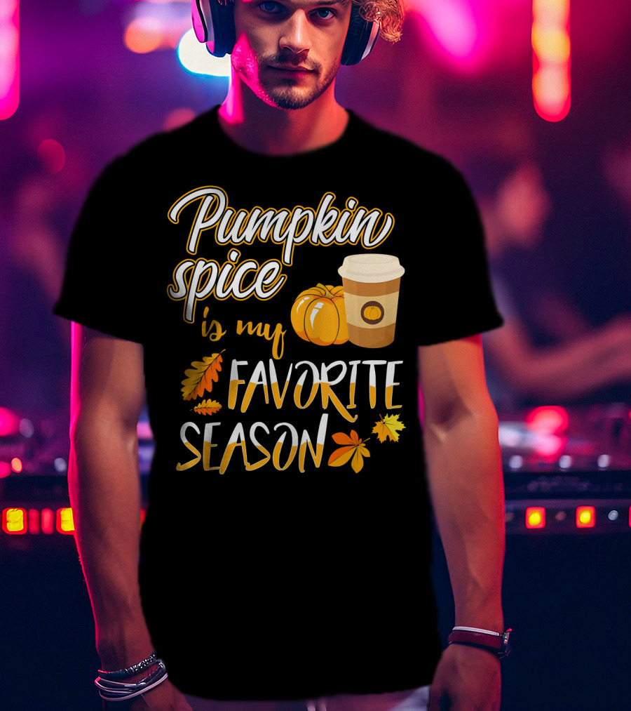 Pumpkin Spice Is My Favorite Season Pump Fall Autumn Leaves Coffee Cup T-Shirt
