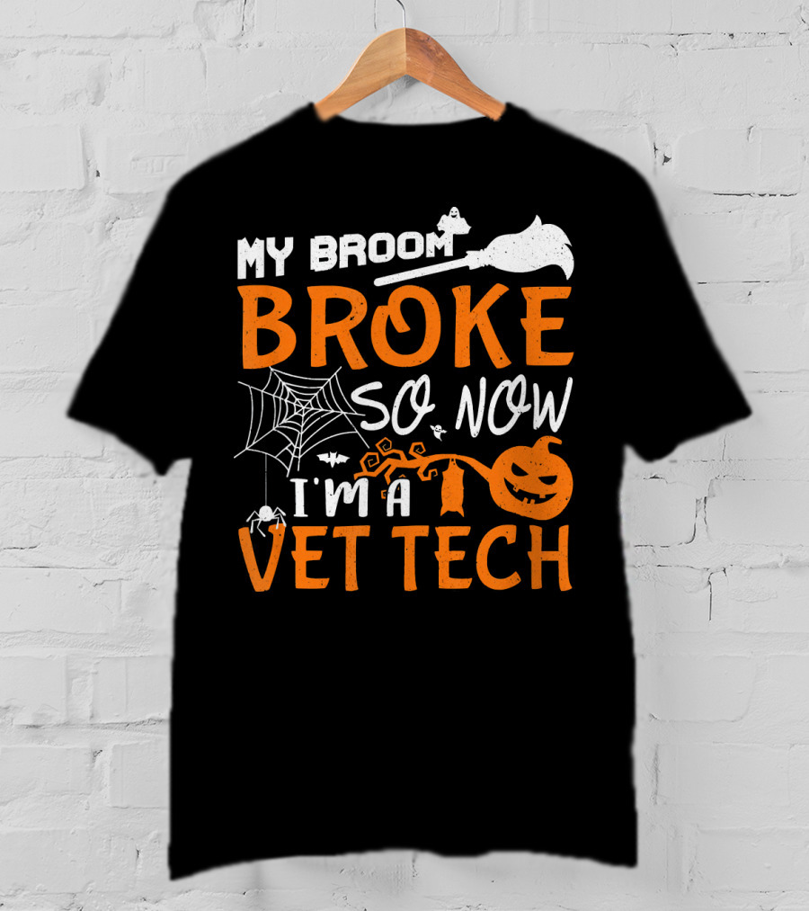 My Broom Broke So Now I'm A Vet Tech Halloween Theme With Spider Web Bat And Pumpkin T-Shirt