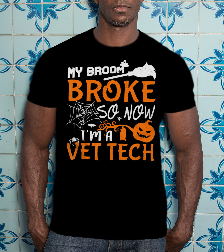 My Broom Broke So Now I'm A Vet Tech Halloween Theme With Spider Web Bat And Pumpkin T-Shirt